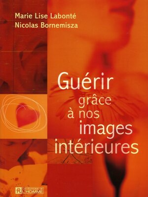 cover image of Guérir grâce à nos images intérieures